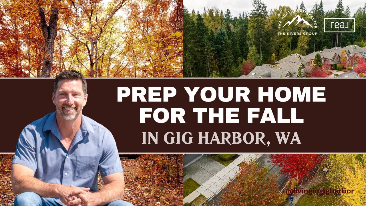 How to Prepare Your Home for Fall in Gig Harbor, WA | Tips from a Local Realtor, 2025