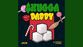 Shugga Daddy - Jux, Dj Tarico & G Nako