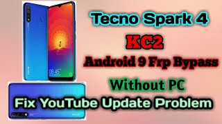 Spark 4 Frp Bypass ||Tecno KC2 Android 9 Frp Bypass || Google account bypass YouTube update problem