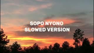 SOPO NYONO SLOWED 'aku ra ngiro koe bakal tego'