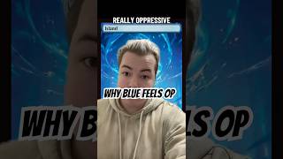 Why Blue Feels OP