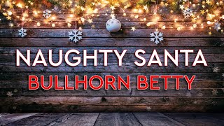 Bullhorn Betty (Naughty Santa #02) [2023]