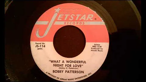 Bobby Patterson - What A Wonderful Night For Love ...