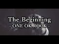 Lyrics ONE OK ROCK The Beginning 和訳 カタカナ付き Lyrics ONE OK ROCK The Beginning 和訳 カタカナ付き