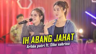 ARLIDA PUTRI FT. DIKE SABRINA - IH ABANG JAHAT FULL ALBUM