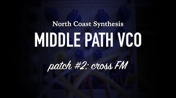 North Coast Synthesis MIDDLE PATH VCO / patch #2 / cross FM patch