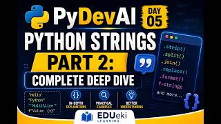 PyDevAI – Day 05 | Python Strings Part 2: Complete Deep Dive | EDUeki Learning