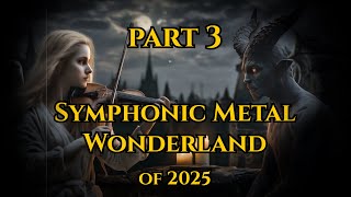 Symphonic Metal Wonderland of 2025 (part 3)