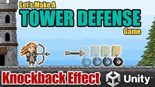 9. Projectile Knockback -- Let's Make A Tower Defense Game! (Unity Tutorial)