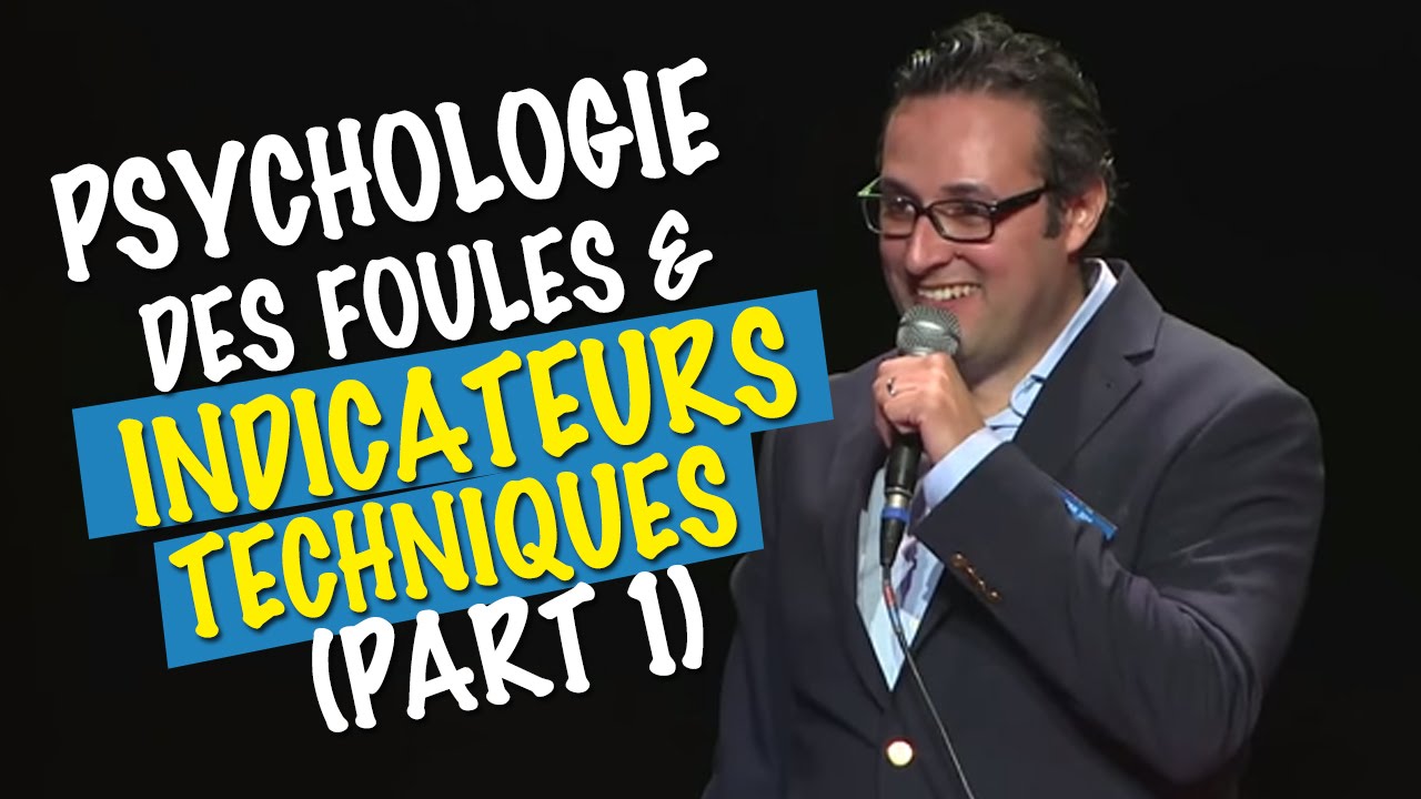 Conférence (Partie 1) Psychologie des Foules et les Indicateurs Techniques 280314
