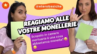 Reagiamo alle vostre monellerie con le Eterobasiche 😱