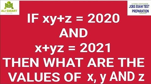 IF XY+Z = 2020 AND X+YZ = 2021 THEN WHAT ARE VALUES OF X Y AND Z MATH OLYMPIAD PREPARATION