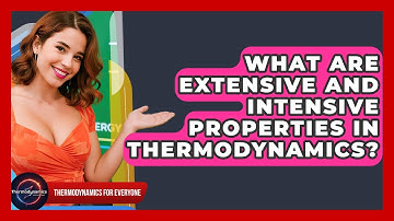 What Are Extensive And Intensive Properties In Thermodynamics? - Thermodynamics For Everyone