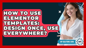 How To Use Elementor Templates: Design Once, Use Everywhere? - WP Solutions Guru