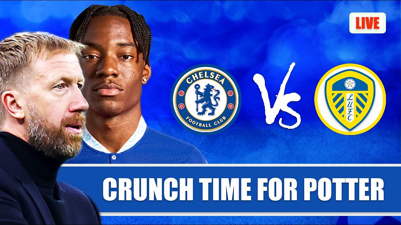 Chelsea Vs Leeds United Premier League Match Preview Crunch Time For chelsea-vs-leeds-united-premier-league-match-preview-crunch-time-for