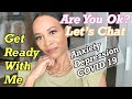CHATTY GET READY WITH ME | ANXIETY AND DEPRESSION DURING A PANDEMIC | GRWM | by Crystal Momon