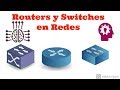 7.#Cómo funcionan los ROUTERS y los SWITCHES DENTRO DE UNA RED?