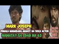 SANHI NG KINAMATAY NI MARK JOSEPH SA EDAD NA 63