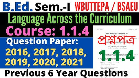 B.Ed. 1st Sem. 1.1.4 Language across the curriculum question 2021 2020 2019 2018 WBUTTEPA / BSAEU