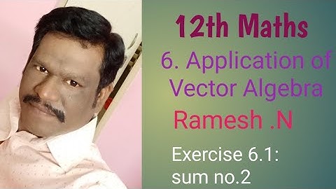 12th Maths:6.Application of Vector Algebra (Exercise 6.1:sum no.2)