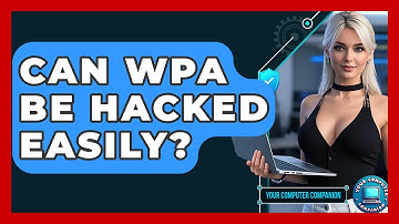 Can WPA Be Hacked Easily? - Your Computer Companion