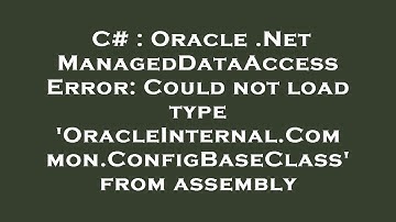 C# : Oracle .Net ManagedDataAccess Error: Could not load type 