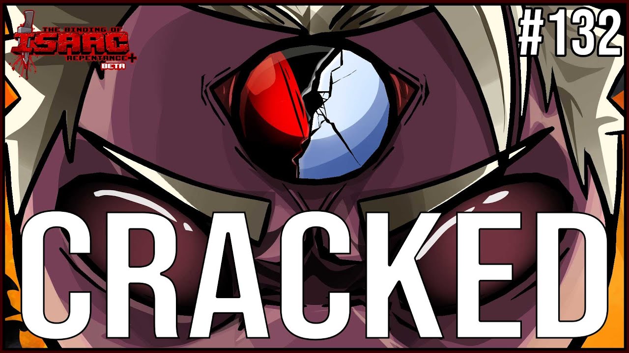 CRACKED - Episode 132 - The Binding Of Isaac Repentance+