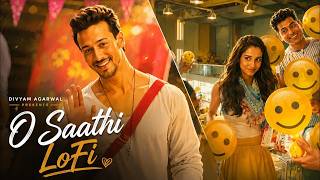 O Saathi LoFi | Slowed+Reverb | Atif Aslam | Arko | Divyam Agarwa | 2026+27 NEW SONG VIDEO EDIT SONG