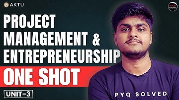 PME | Project Management and Entrepreneurship | Unit-3 One Shot | KHU-702/802 | PYQ Solutions | Aktu