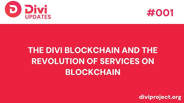 Divi Updates - Episode 1: The Divi Blockchain and the Revolution of Services on Blockchain