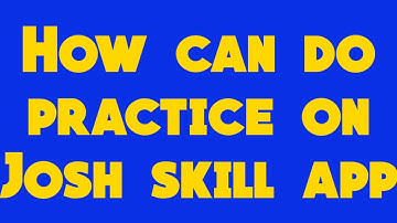 How can do practice on Josh skill app | How much important speaking practice