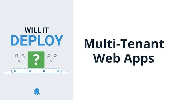 Deploying a Multi-Tenant web app - Will it Deploy? Episode 5