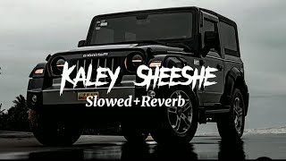 Kaley Sheeshe { Slowed   Reverb } | Kaley Sheeshe Lofi Song 🎧👈