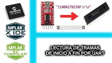 28.- LECTURA DE TRAMAS DE INICIO A FIN POR UART - CURSO MICROCONTROLADORES PIC CON XC8