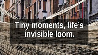 Hidden Threads: How Tiny Moments Weave Our Fates | Psychology & Life Lessons