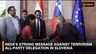 India’s Strong Message Against Terrorism | All-Party Delegation in Slovenia | DD India