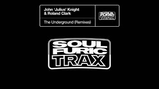 John 'Julius' Knight & Roland Clark - The Underground (Brian Tappert Extended Rework)