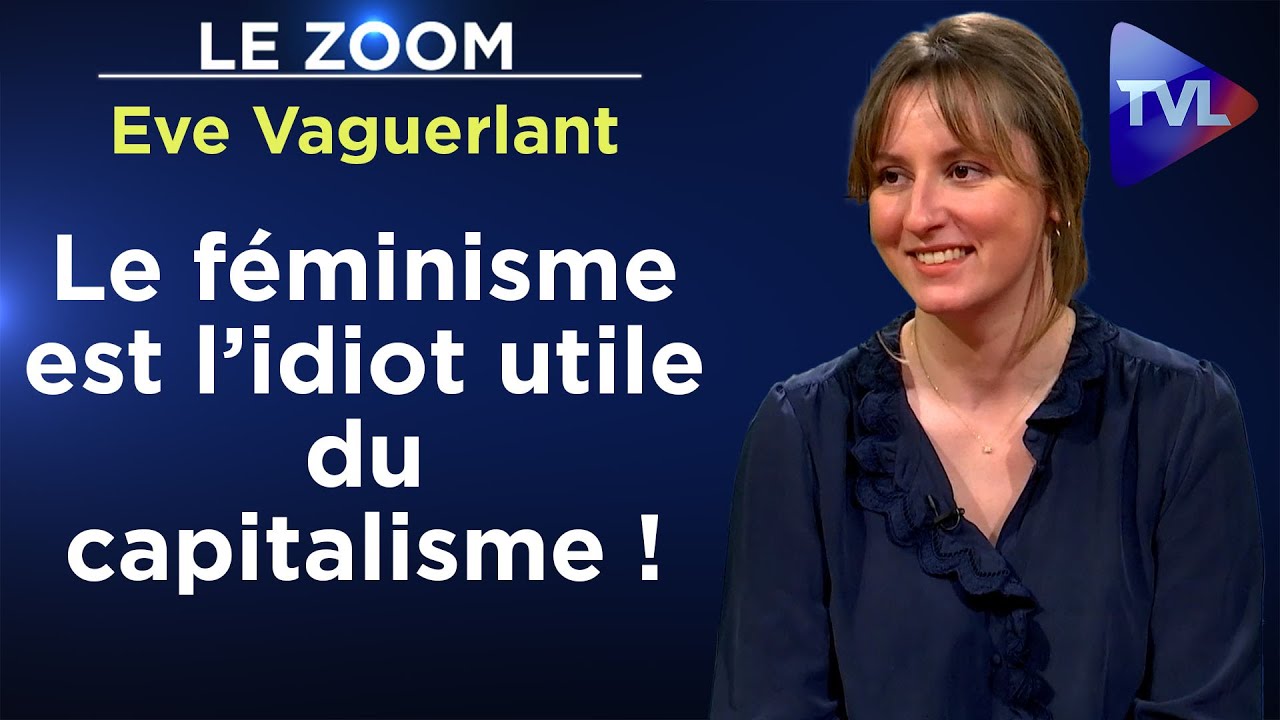 Du féminisme au nihilisme criminel - Le Zoom - Eve Vaguerlant - TVL