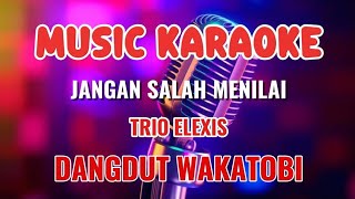 JANGAN SALAH MENILAI ~ KARAOKE REMIX WAKATOBI ~ TRIO ELEXIS