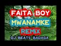 FAITA BOY MWANAMKE RMX BADAGA DJ BEATS