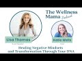 Ep.684: Healing Negative Mindsets and Transformation Through Your DNA With Lisa Thomas