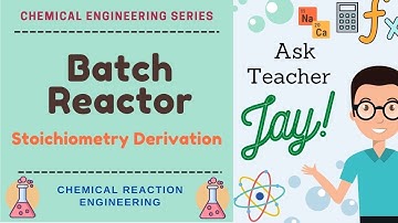 Batch Reactor Stoichiometry: Part 1 | Chemical Reaction Engineering | Ask Teacher Jay