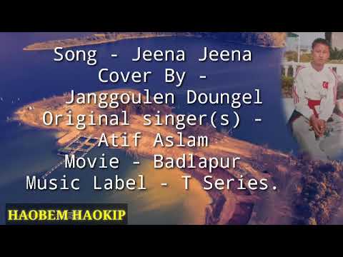 Jeena jeena cover by   Janggoulen Doungel