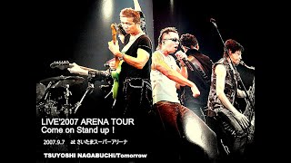 長渕剛/2007 TSUYOSHI NAGABUCHI ARENA TOUR … 2007 TSUYOSHI NAGABUCHI ARENA TOUR COME ON STAND UP