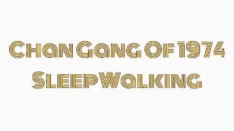 Chain Gang Of 1974 Sleepwalking