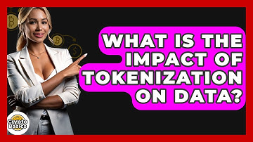 What Is The Impact Of Tokenization On Data? - CryptoBasics360.com