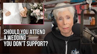 Are You Obligated to Go to a Wedding You Don’t Support?