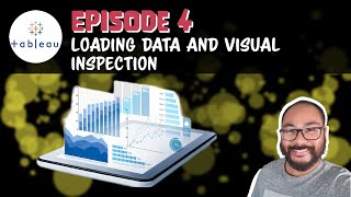 Episode 4 - Tableau: Loading Data and Visual Inspection through Tableau Desktop