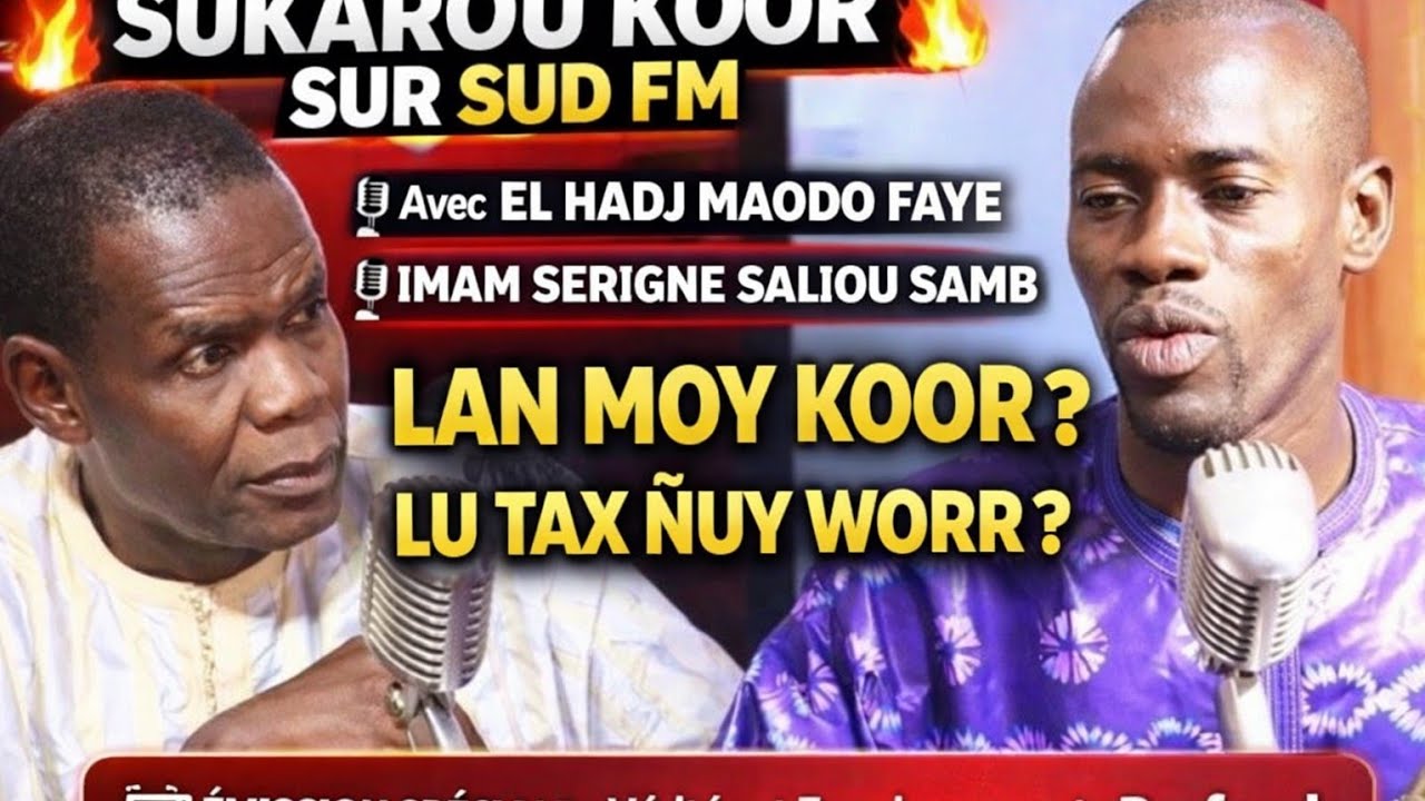 SUKAROU KOOR AVEC EL HADJ MAODO FAYE SUR SUDFM : LAN MOY KOOR? AK LOU TAKH ÑOUYE WORR? 
