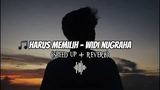 HARUS MEMILIH - WIDI NUGRAHA (Speed up   Reverb) Tiktok version.